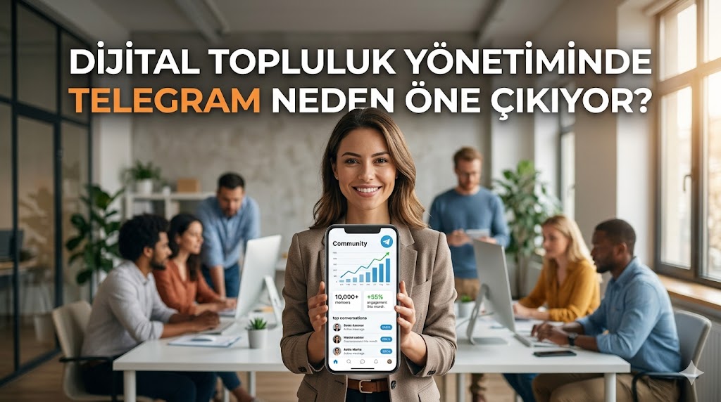 Dijital Topluluk Yönetiminde Telegram Neden Öne Çıkıyor?